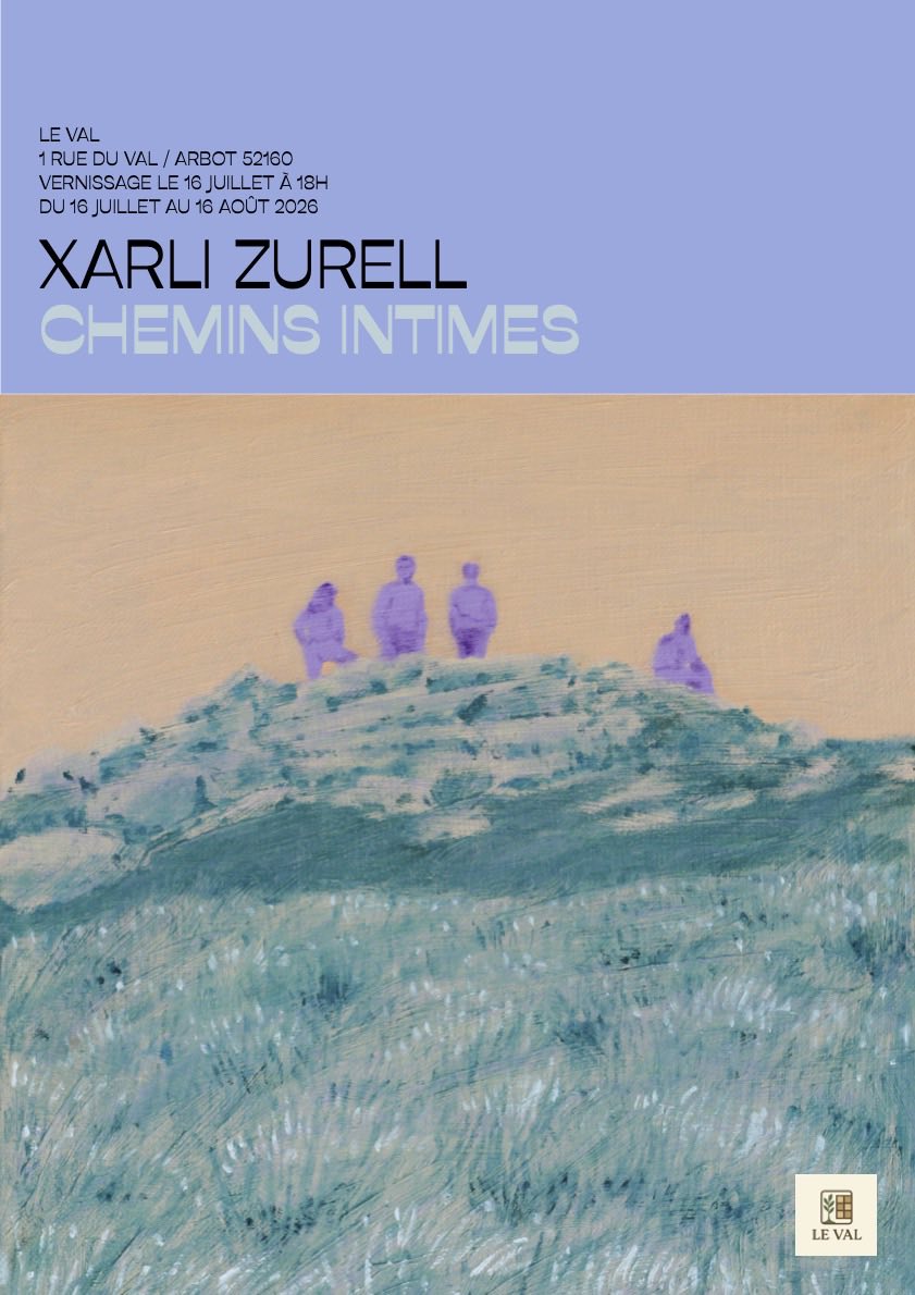 Xarli Zurell — Chemins intimes, exposition Le Val Arbot, 16 juillet — 16 août 2026